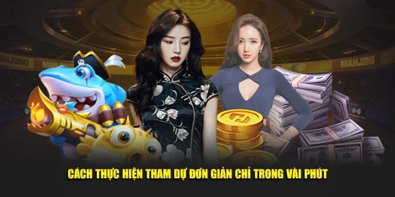 Cách thực hiện tham dự đơn giản chỉ trong vài phút