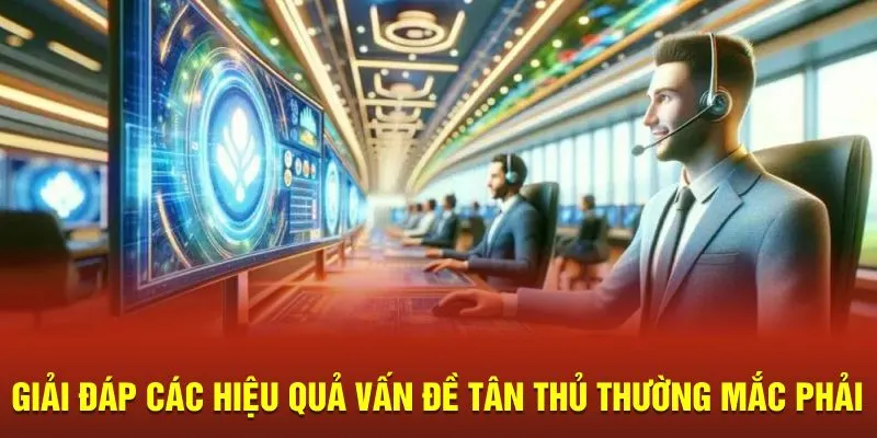 Giải đáp các hiệu quả vấn đề tân thủ thường mắc phải