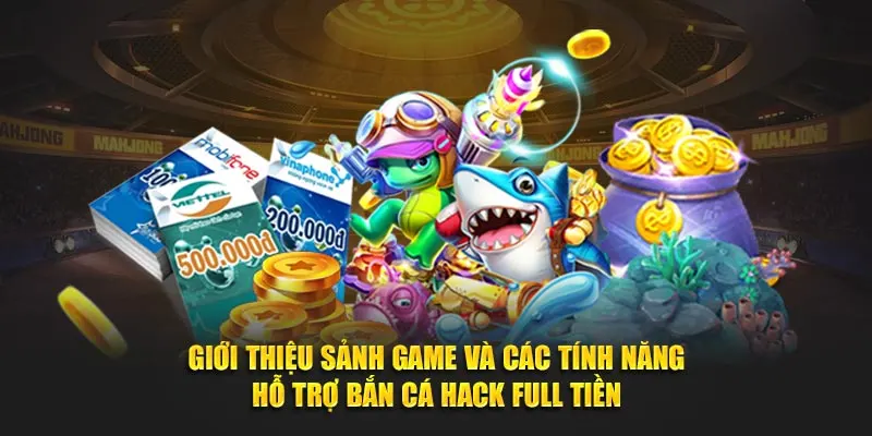 Giới thiệu sảnh game và các tính năng hỗ trợ bắn cá hack full tiền