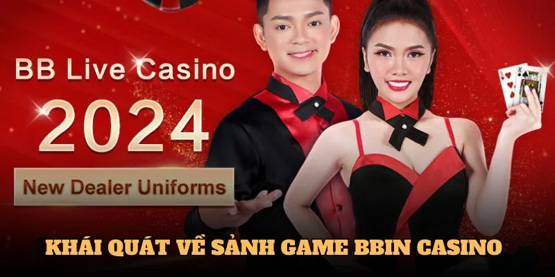 Khái quát về sảnh game BBIN CASINO